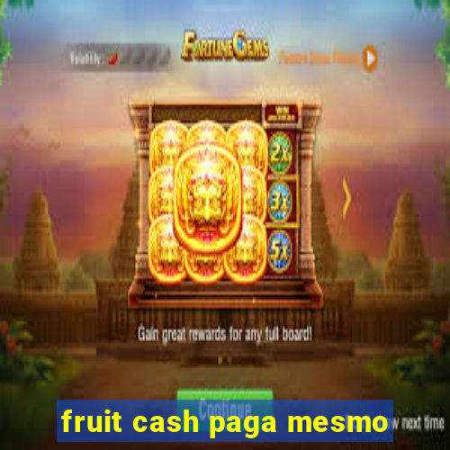 fruit cash paga mesmo